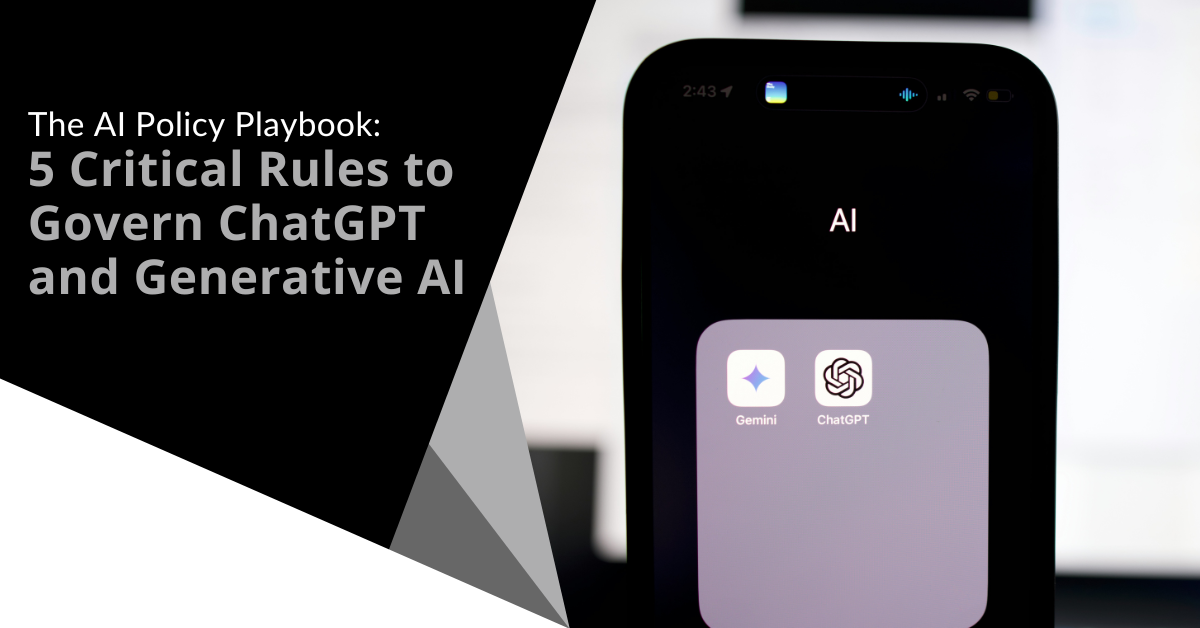 The AI Policy Playbook: 5 Critical Rules to Govern ChatGPT and Generative AI in your business